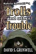 Trolls and Other Trouble