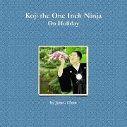 Koji the One Inch Ninja On Holiday