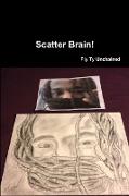 Scatter Brain! - By Fly Ty Unchained