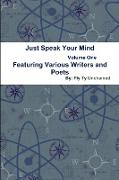 Just Speak Your Mind Volume 1 - Featuring Various Writers and Poets