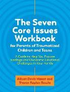 The Seven Core Issues Workbook for Parents of Traumatized Children and Teens