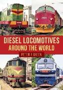 Diesel Locomotives Around the World