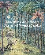 Wild Things Are Happening: The Art of Maurice Sendak