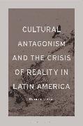 Cultural Antagonism and the Crisis of Reality in Latin America