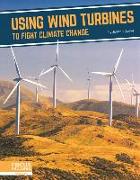 Fighting Climate Change With Science: Using Wind Turbines to Fight Climate Change