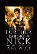 The Further Labors of Nick: Book 2 of the Mythos Series