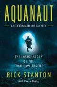 Aquanaut: The Inside Story of the Thai Cave Rescue