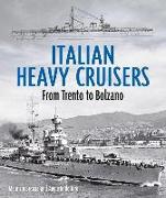 Italian Heavy Cruisers: From Trent to Bolzano