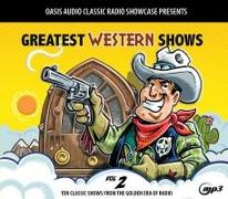 Greatest Western Shows, Volume 2: Ten Classic Shows from the Golden Era of Radio