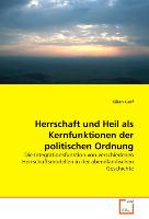 Herrschaft und Heil als Kernfunktionen der politischen Ordnung