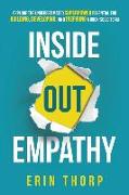 Inside Out Empathy: Explore the Underestimated Superpower Essential for Building, Developing, and Inspiring a Rock-Solid Team