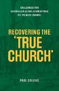 Recovering the True Church: Challenges for Australian Catholicism Beyond the Plenary Council