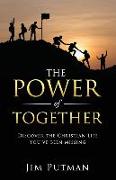 The Power of Together: Discover the Christian Life You've Been Missing