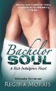Bachelor Soul: A Rich Indulgence Novel