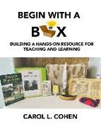 Begin With a Box: Building a Hands-On Resource for Teaching and Learning