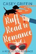 Ruff Road to Romance: A Romantic Comedy with Mystery and Dogs