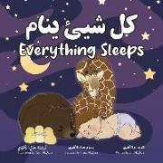 Everything Sleeps &#1603,&#1604, &#1588,&#1610,&#1574, &#1610,&#1606,&#1575,&#1605,: Bilingual Arabic-English Edition