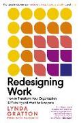 Redesigning Work: How to Transform Your Organization and Make Hybrid Work for Everyone