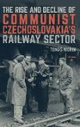 The Rise and Decline of Communist Czechoslovakia´s Railway Sector