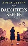 My Daughter's Keeper: A WW2 Historical Novel, Based on a True Story of a Jewish Holocaust Survivor