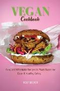 Vegan Cookbook: Easy and Affordable Recipes to Plant-Based for Clean & Healthy Eating