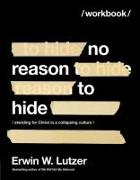 No Reason to Hide Workbook: Standing for Christ in a Collapsing Culture