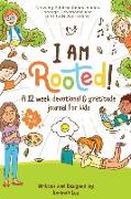 I Am Rooted!: Growing Biblical Roots in Kids Through Devotional and Gratitude Journaling