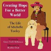 Creating Hope for a Better World: The Life of Michelle Tooley