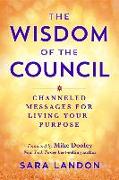 The Wisdom of the Council: Channeled Messages for Living Your Purpose