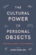 The Cultural Power of Personal Objects