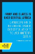 Ivory and Slaves in East Central Africa