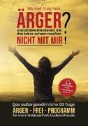 ÄRGER & andere Emotionen, die das Leben schwer machen? NICHT MIT MIR!