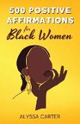 500 POSITIVE AFFIRMATIONS FOR BLACK WOMEN