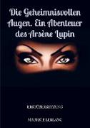 Die geheimnisvollen Augen. Ein Abenteuer des Arsène Lupin