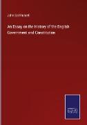 An Essay on the History of the English Government and Constitution