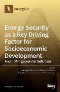 Energy Security as a Key Driving Factor for Socioeconomic Development