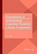 Foundations of International Corporate Taxation : a Swiss Perspective (PrintPlu§)