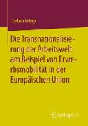 Die Transnationalisierung der Arbeitswelt am Beispiel von Erwerbsmobilität in der Europäischen Union