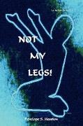 Not My Legs!