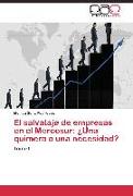 El salvataje de empresas en el Mercosur: ¿Una quimera o una necesidad?