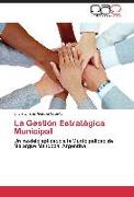 La Gestión Estratégica Municipal