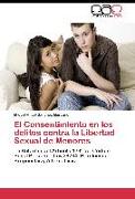 El Consentimiento en los delitos contra la Libertad Sexual de Menores