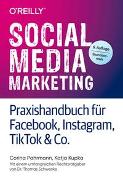Social Media Marketing – Praxishandbuch für Facebook, Instagram, TikTok & Co