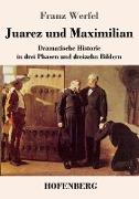 Juarez und Maximilian