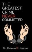The Greatest Crime Never Committed