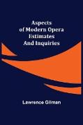 Aspects of Modern Opera, Estimates and Inquiries