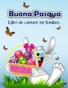 Libro da colorare Pasqua felice per i bambini: Pasqua libro da colorare con la Pasqua Coniglietto e i suoi amici per tutti i bambini, ragazzi e ragazz