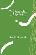 The Asteroids, Or Minor Planets Between Mars and Jupiter