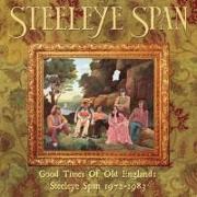 Good Times Of Old England:Steeleye Span 1972-1983