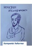 Richard Wagner - Komponist Reformer